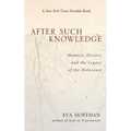 After Such Knowledge: Where Memory of the Holocaust Ends and History Begins - Paperback