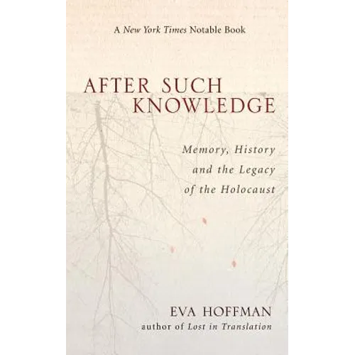 After Such Knowledge: Where Memory of the Holocaust Ends and History Begins - Paperback