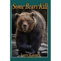 Some Bears Kill: True Life Tales of Terror - Paperback