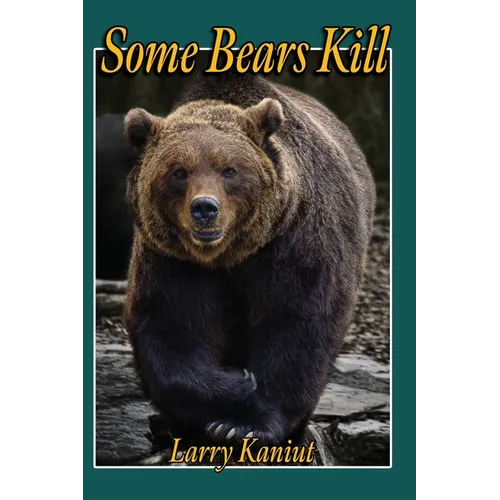 Some Bears Kill: True Life Tales of Terror - Paperback