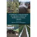 Compost Utilization in Production of Horticultural Crops - Paperback
