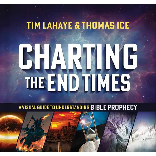 Charting the End Times: A Visual Guide to Understanding Bible Prophecy - Hardcover