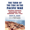 The Turn of the Tide in the Pacific War: Strategic Initiative, Intelligence, and Command, 1941-1943