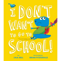 I Don't Want to Go to School - Hardcover
