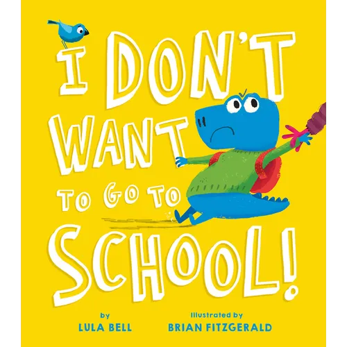 I Don't Want to Go to School - Hardcover