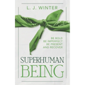 SuperHuman Being: Be Bold Be Imperfect Be Present and Recover - Paperback