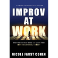 Improv at Work: What the Business World Can Learn from Improvisational Comedy - Paperback