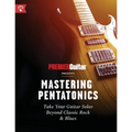Mastering Pentatonics: Take Your Guitar Solos Beyond Classic Rock & Blues - Paperback