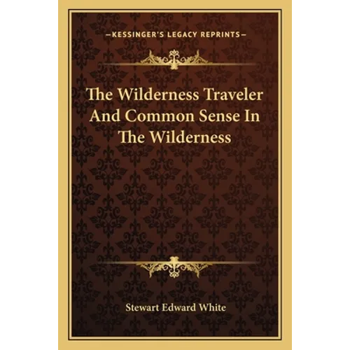 The Wilderness Traveler And Common Sense In The Wilderness - Paperback