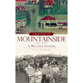 A History of Mountainside, 1945-2007: It Was Only Yesterday