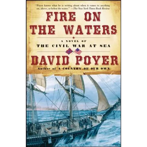 Fire on the Waters: A Novel of the Civil War at Sea