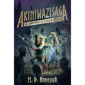 Akiniwazisaga: A Light Rises in a Dark World - Paperback