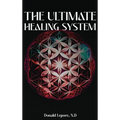 The Ultimate Healing System - Hardcover