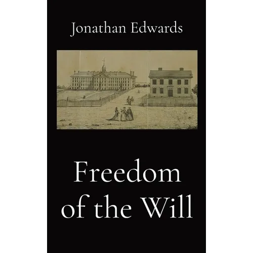 Freedom of the Will - Hardcover