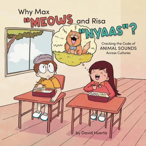 Why Max "Meows and Risa "Nyaas"?: Cracking the Code of Animal Sounds Across Cultures - Paperback