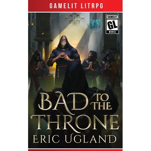 Bad to the Throne: A LitRPG/Gamelit Adventure - Paperback