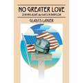 No Greater Love: Staying Alive 365 Days in Babylon - Paperback