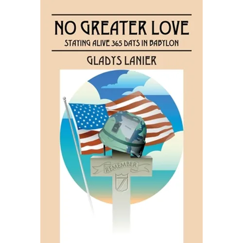 No Greater Love: Staying Alive 365 Days in Babylon - Paperback