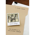 An Alcoholic's Collateral Damage - Paperback