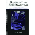 Blueprint for Screenwriting: A Complete Writer's Guide to Story Structure and Character Development - Paperback