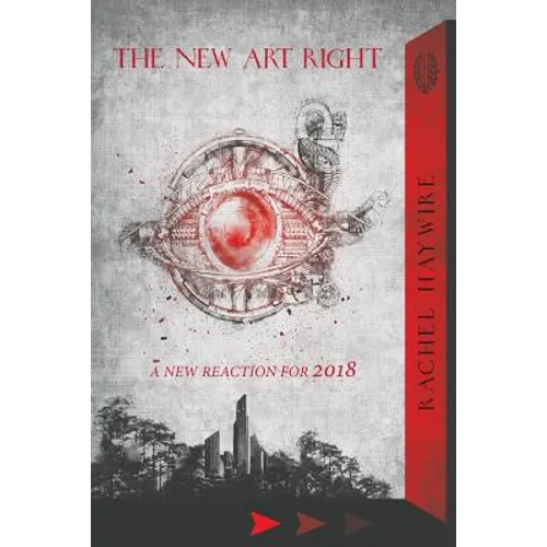 The New Art Right: A New Reaction for 2018 - Paperback