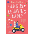 Old Girls Behaving Badly - Paperback