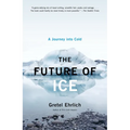 The Future of Ice: A Journey Into Cold - Paperback