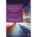 Geographies of Gender-Based Violence: A Multi-Disciplinary Perspective - Paperback
