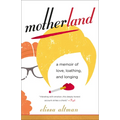 Motherland: A Memoir of Love, Loathing, and Longing - Paperback
