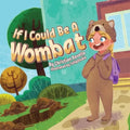 If I Could Be An Wombat - Paperback