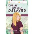 Your Life Has Been Delayed - Hardcover