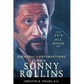 It's All Good, Colossal Conversations with Sonny Rollins - Hardcover
