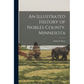 An Illustrated History of Nobles County, Minnesota