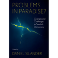 Problems in Paradise?: Changes and Challenges to Swedish Democracy - Hardcover
