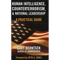 Human Intelligence, Counterterrorism, & National Leadership: A Practical Guide - Hardcover