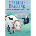 The Perils of Pauline: Where is President Taft's Cow?