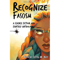 Recognize Fascism: A Science Fiction and Fantasy Anthology - Paperback