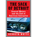 The Sack of Detroit: General Motors and the End of American Enterprise - Hardcover