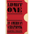 Admit One: An American Scrapbook - Paperback