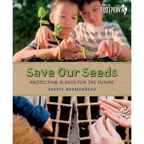 Save Our Seeds: Protecting Plants for the Future - Hardcover