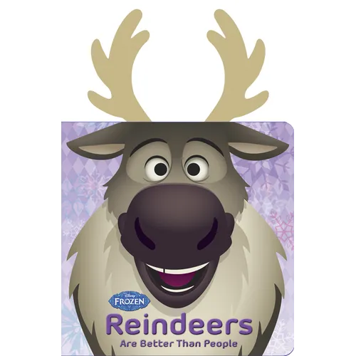 Frozen: Reindeers Are Better Than People - Board Book