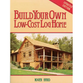 Build Your Own Low-Cost Log Home - Paperback