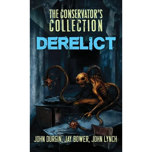 The Conservator's Collection: Derelict - Hardcover
