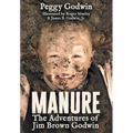 Manure: The Adventures of Jim Brown Godwin - Hardcover