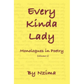 Every Kinda Lady: Monologues in Poetry (Volume 1) - Paperback