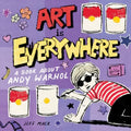 Art Is Everywhere: A Book about Andy Warhol - Hardcover
