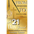 From Brokenness To Wholeness A 21-Day Journal - Hardcover