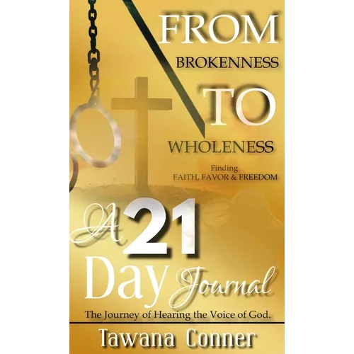From Brokenness To Wholeness A 21-Day Journal - Hardcover