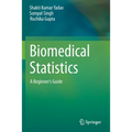 Biomedical Statistics: A Beginner's Guide - Paperback