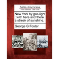 New York by Gas-Light: With Here and There a Streak of Sunshine.